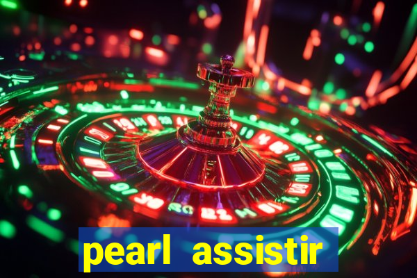 pearl assistir online megaflix